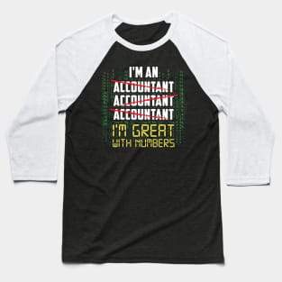 I'm great with Numbers - Funny Accountant Saying gift Baseball T-Shirt